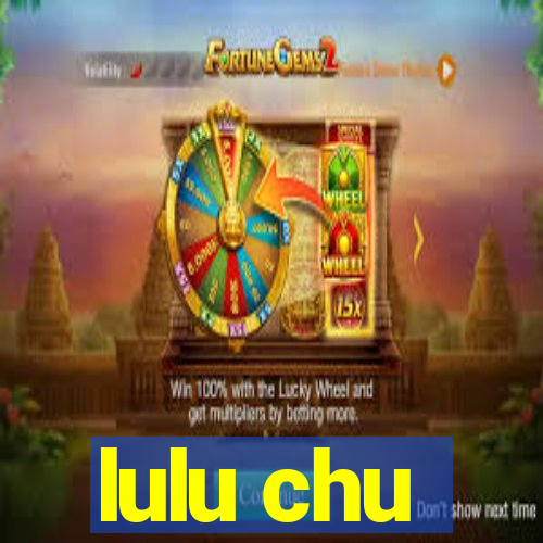 lulu chu